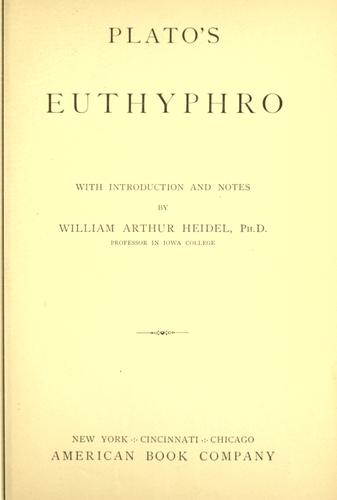 Plato: Plato's Euthyphro, with introduction and notes by William Arthur Heidel. (1902, American book company)