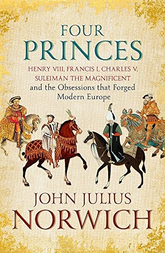 John Julius Norwich: Four Princes (Hardcover, 2016, imusti, JOHN MURRAY PUBLISHERS)