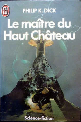 Le Maitre Du Haut Chateau (Paperback, 1985, J'ai lu)