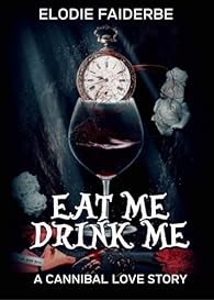 Eat Me Drink Me (2023, Auto-édition)