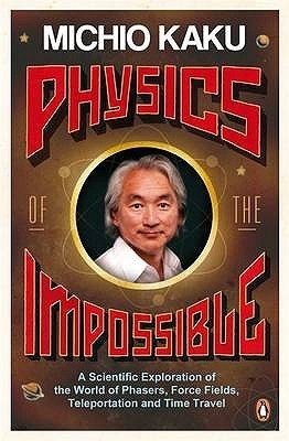 Physics of the Impossible (2008, Peguin Books)