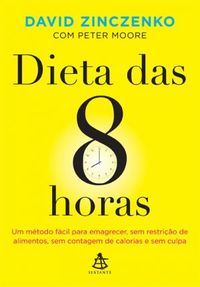 A dieta das 8 horas (Paperback, Português language, 2014, Sextante)