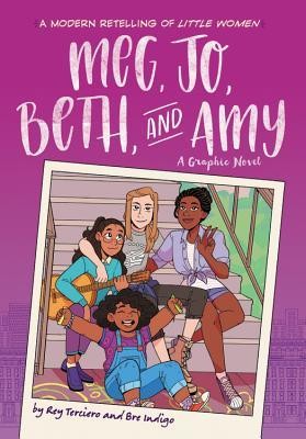 Rey Terciero, Bre Indigo: Meg, Jo, Beth and Amy: A Graphic Novel (2019, Little, Brown and Company)