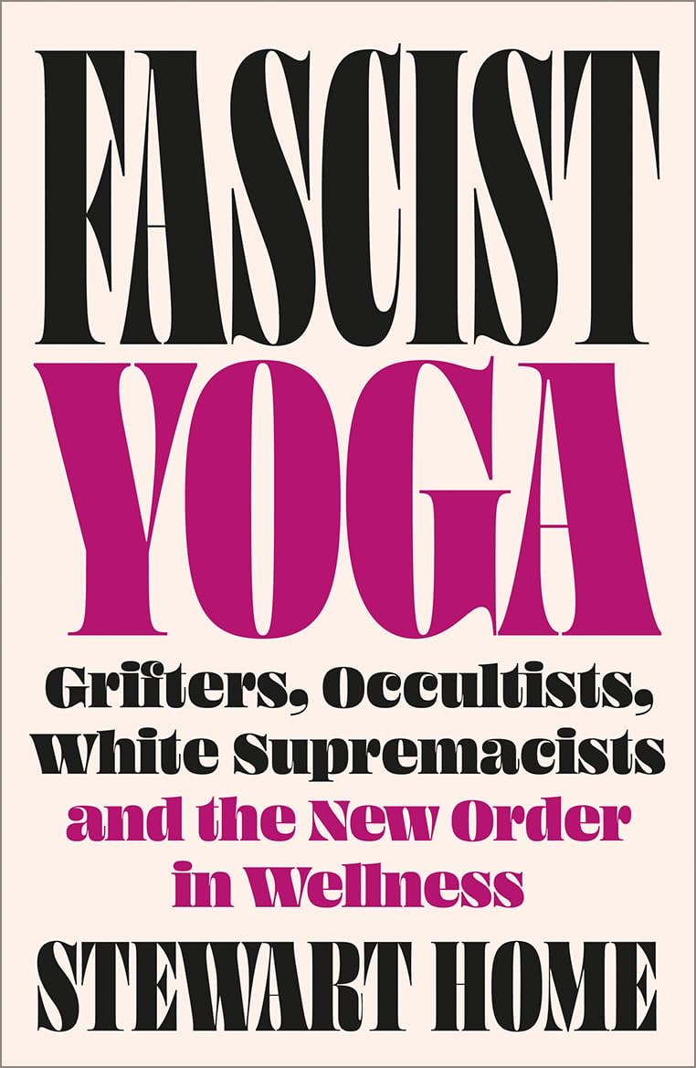 Stewart Home: Fascist Yoga