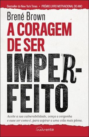 A Coragem de Ser Imperfeito (Paperback, Editora Nascente)