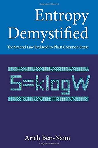 Entropy Demystified: The Second Law Reduced To Plain Common Sense (2007)