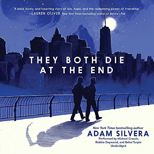 They Both Die at the End (2017, HarperCollins Publishing and Blackstone Audio, Harpercollins)