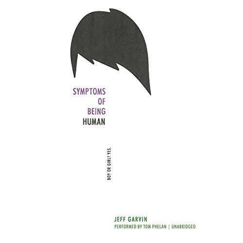 Jeff Garvin: Symptoms of Being Human (AudiobookFormat, 2016, HarperCollins Publishers and Blackstone Audio, Harpercollins)