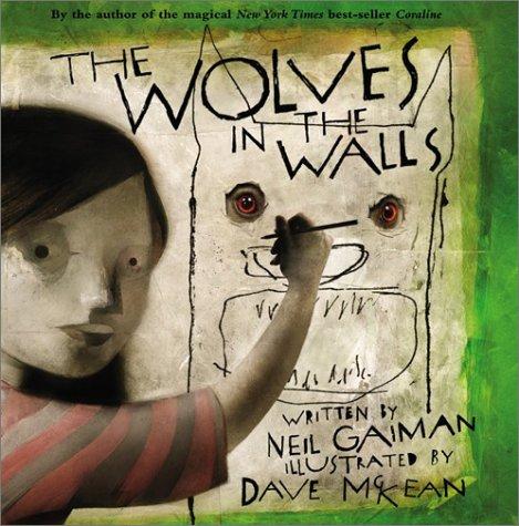 Neil Gaiman, Dave McKean: The  wolves in the walls (2003, HarperCollins)