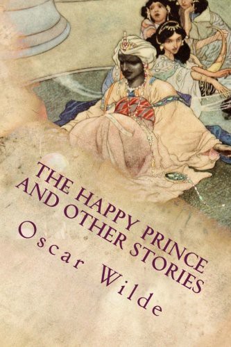 The Happy Prince and Other Stories (Paperback, 2015, Createspace Independent Publishing Platform, CreateSpace Independent Publishing Platform)