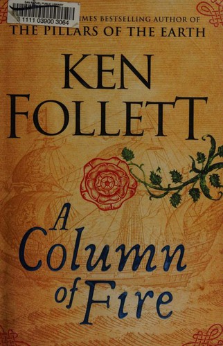 Ken Follett: A Column of Fire (2017, Viking)