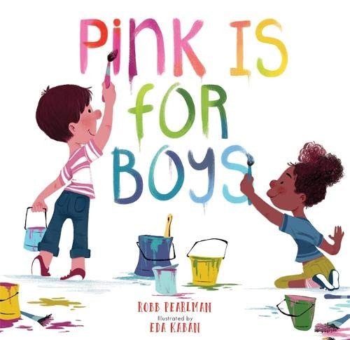 Robb Pearlman, Eda Kaban: Pink Is for Boys (Hardcover, 2018, Running Press Kids)