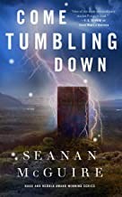 Seanan Mcguire [don't use]: Come Tumbling Down (Hardcover, 2020, A Tom Doherty Associates Book)