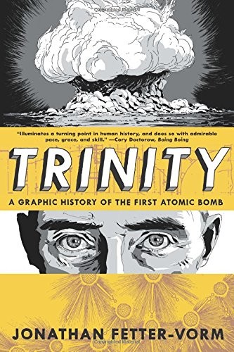 Trinity: A Graphic History of the First Atomic Bomb (2013, Hill and Wang)