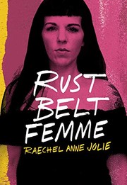 Raechel Anne Jolie: Rust Belt Femme (2020, Belt Publishing)