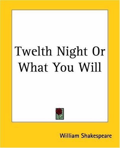 Twelth Night Or What You Will (Paperback, 2004, Kessinger Publishing)