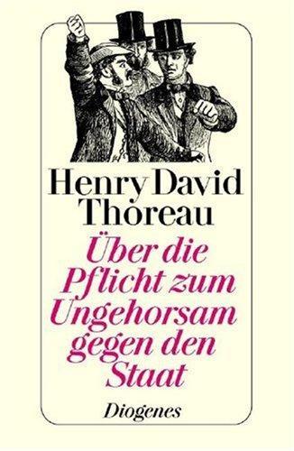 Über die Pflicht zum Ungehorsam gegen den Staat (German language, Diogenes Verlag)