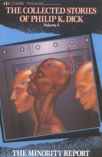 The Minority Report (The Collected Stories of Philip K. Dick, Vol. 4) (Paperback, 1998, Citadel)