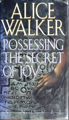 Possessing the Secret of Joy (1992, Harcourt Brace Jovanovich, Publishers)