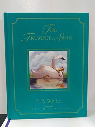 E.B. White: The Trumpet of the Swan (Hardcover, 2016, Penguin Publishing Group)