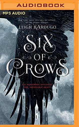 Leigh Bardugo, Lauren Fortgang, Elizabeth Evans, David LeDoux, Jay Snyder, Brandon Rubin, Tristan Morris, Roger Clark: Six of Crows (AudiobookFormat, 2016, Audible Studios on Brilliance Audio, Audible Studios on Brilliance)