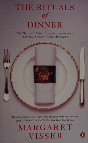 Margaret Visser: The rituals of dinner (1993, Penguin)