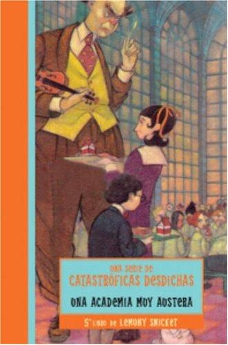 ACADEMIA MUY AUSTERA, UNA (Catastroficas Desdichas) (Paperback, Spanish language, 2004, Montena)